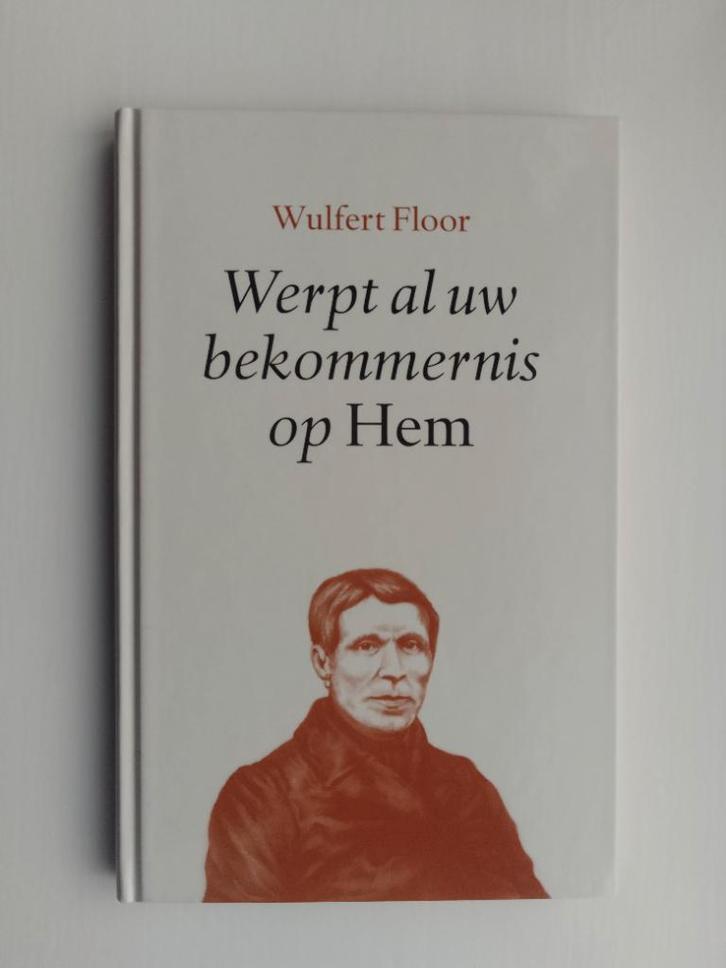 Werpt al uw bekommernis op Hem - Wulfert Floor, Boeken, Godsdienst en Theologie, Zo goed als nieuw, Christendom | Protestants