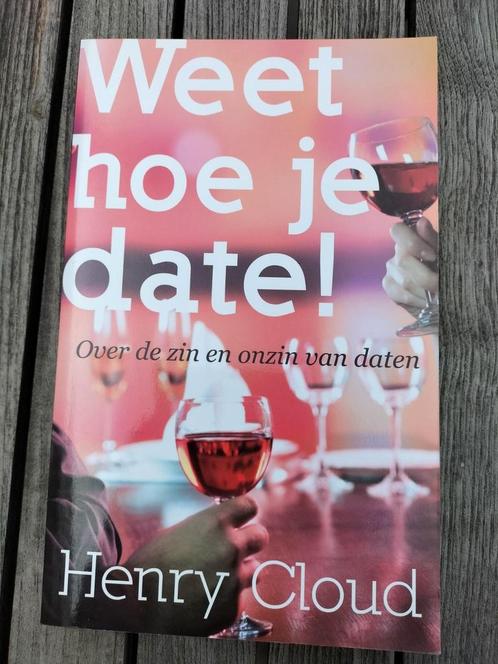Henry Cloud - Weet hoe je date!, Boeken, Psychologie, Zo goed als nieuw, Ophalen of Verzenden