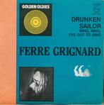 vinyl single Ferre Grignard - Drunken sailor, Cd's en Dvd's, Vinyl Singles, 7 inch, Single, Ophalen of Verzenden, Zo goed als nieuw
