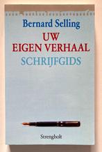 Uw eigen verhaal. Schrijfgids., Ophalen of Verzenden, Zo goed als nieuw, Bernard Selling