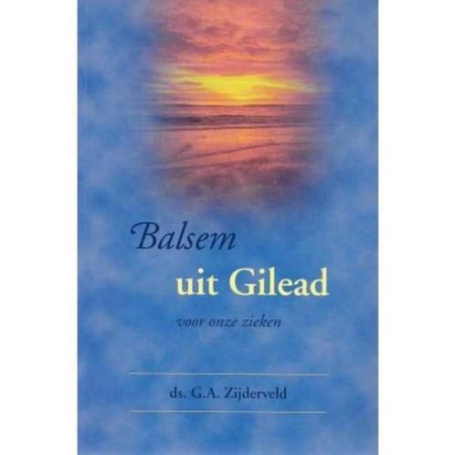 Balsem uit Gilead Ds. G.A. Zijderveld 9789033115431, Boeken, Godsdienst en Theologie, Zo goed als nieuw, Christendom | Protestants