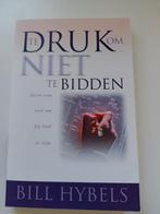 B. Hybels - Te druk om niet te bidden, Ophalen of Verzenden, Gelezen, B. Hybels