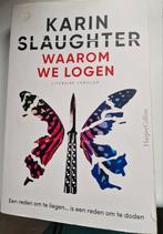 Karin Slaughter ~ Waarom we logen, Ophalen of Verzenden, Zo goed als nieuw, Nederland
