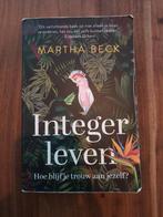 Martha Beck - Integer leven, Boeken, Ophalen of Verzenden, Zo goed als nieuw, Martha Beck