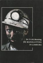 De Mijnsluiting in Limburg - Dr. F.A.M. Messing, Boeken, Geschiedenis | Stad en Regio, Dr. F.A.M. Messing, Zo goed als nieuw, Ophalen