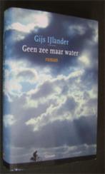 Gijs IJlander : Geen zee maar water, Boeken, Ophalen of Verzenden, Zo goed als nieuw, Nederland