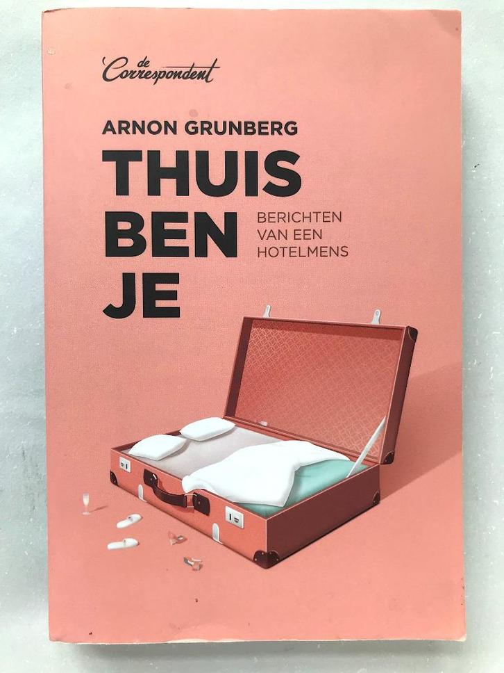 Arnon Grunberg, Thuis ben je. Berichten van een hotelmens, Boeken, Literatuur, Zo goed als nieuw, Ophalen of Verzenden