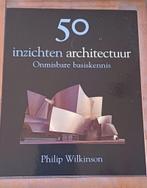 50 Inzichten Architectuur - Philip Wilkinson, Ophalen of Verzenden, Zo goed als nieuw, Architectuur algemeen, Philip Wilkinson
