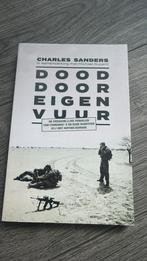 Charles Sanders - Dood door eigen vuur, Charles Sanders, Ophalen of Verzenden, Zo goed als nieuw, Nederland