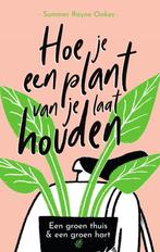 Summer Rayne Oakes - Hoe je een plant van je laat houden, Boeken, Studieboeken en Cursussen, Zo goed als nieuw, HBO, Alpha, Ophalen