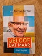 Dagboek: Geloof dat maar; Arie van der Veer, Boeken, Ophalen of Verzenden, Gelezen