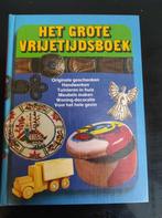 Het Grote Vrijetijdsboek, boek met handwerk ideeën, Boeken, Hobby en Vrije tijd, Ophalen of Verzenden, Zo goed als nieuw, Overige onderwerpen