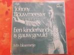 Johnny Bouwmeester - Een kinderhand...- M'n bloemetje, Cd's en Dvd's, Vinyl | Nederlandstalig, Ophalen, Zo goed als nieuw, Overige formaten