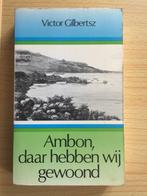 Victor Gilbertsz, Ambon, daar hebben wij gewoond, Ophalen of Verzenden, Gelezen, Victor Gilbertsz