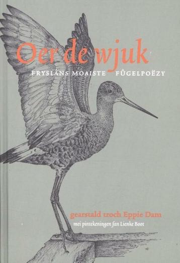 Oer de Wjuk (Fryslâns moaiste fûgelpoëzy) Eppie Dam beschikbaar voor biedingen