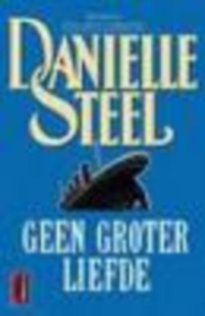 Danielle Steel - Geen groter liefde, Boeken, Romans, Gelezen, Amerika, Ophalen of Verzenden