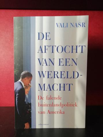 DE AFTOCHT VAN EEN WERELDMACHT - Vali Nasr beschikbaar voor biedingen