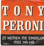 Tony Peroni Ze nemen me eindelijk mee Ha-ha vinyl single, Ophalen of Verzenden, Zo goed als nieuw, Nederlandstalig, Single