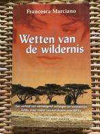 Wetten van de wildernis - Francesca Marciano, Boeken, Ophalen of Verzenden, Gelezen, Nederland