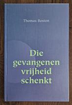 Die gevangenen vrijheid schenkt - Thomas Boston, Thomas Boston, Christendom | Protestants, Ophalen of Verzenden, Zo goed als nieuw