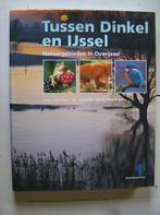 Tussen Dinkel en IJssel. Natuurgebieden in Overijssel, Boeken, Ophalen of Verzenden, Zo goed als nieuw, Overige onderwerpen