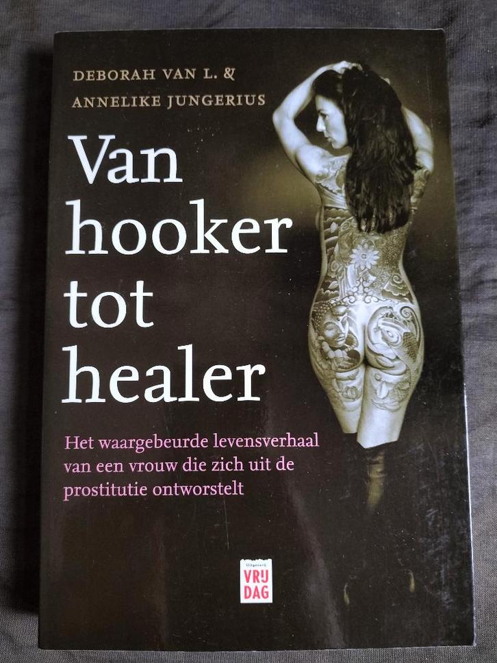 Deborah van L. & Annelieke Jungerius - Van hooker tot healer, Boeken, Biografieën, Zo goed als nieuw, Ophalen of Verzenden