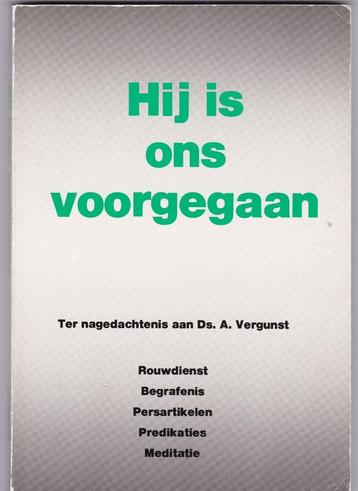Hij is ons voorgegaan - ter nagedachtenis aan ds. A.Vergunst beschikbaar voor biedingen