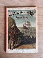 Aletta Hoog - Geen Goud Maar God (1901), Boeken, Ophalen of Verzenden, Gelezen, Christendom | Protestants