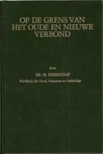 Op de grens van het oude en nieuwe verbond Ds. M.Heerschap, Boeken, Ophalen of Verzenden, Zo goed als nieuw, Ds. M.Heerschap, Christendom | Protestants