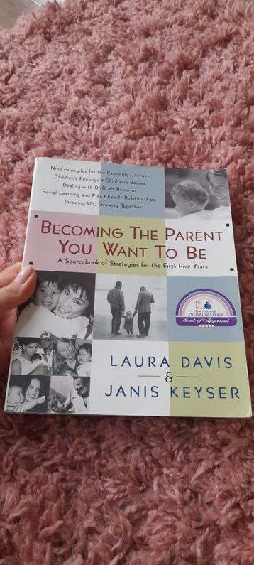  	 Becoming the parent you want to be by laura davis beschikbaar voor biedingen