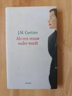 Als een vrouw ouder wordt   J.M. Coetzee, J.M. Coetzee, Ophalen of Verzenden, Zo goed als nieuw, Nederland