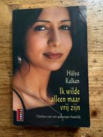 Hulya Kalkan - Ik wilde alleen maar vrij zijn, Ophalen of Verzenden, Gelezen, Hulya Kalkan