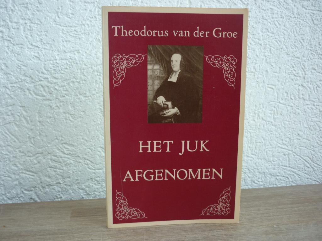 Theodorus van der Groe - Het juk afgenomen, Ophalen of Verzenden, Gelezen, Christendom | Protestants