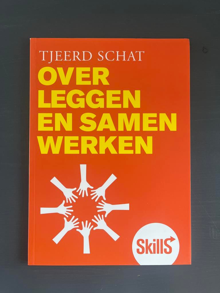Over Leggen en Samenwerken - Tjerd Schat (Skills), Ophalen of Verzenden, Zo goed als nieuw