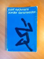 Jozef Eyckmans - Zonder dansmeester, Ophalen of Verzenden, Gelezen
