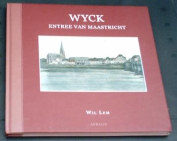 Wyck. Entree van Maastricht. Wil Lem. ISBN 9789059942561. beschikbaar voor biedingen