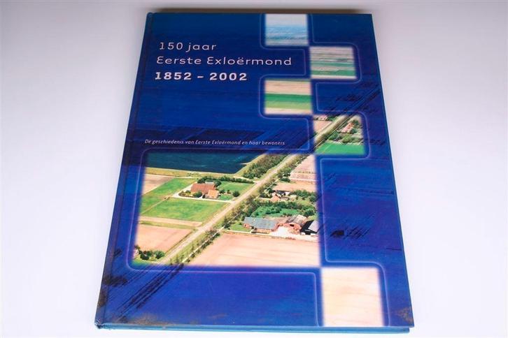 Eerste Exloërmond [1852-2002] — Geschiedenis en Bewoners, Boeken, Geschiedenis | Stad en Regio, Zo goed als nieuw, Ophalen of Verzenden