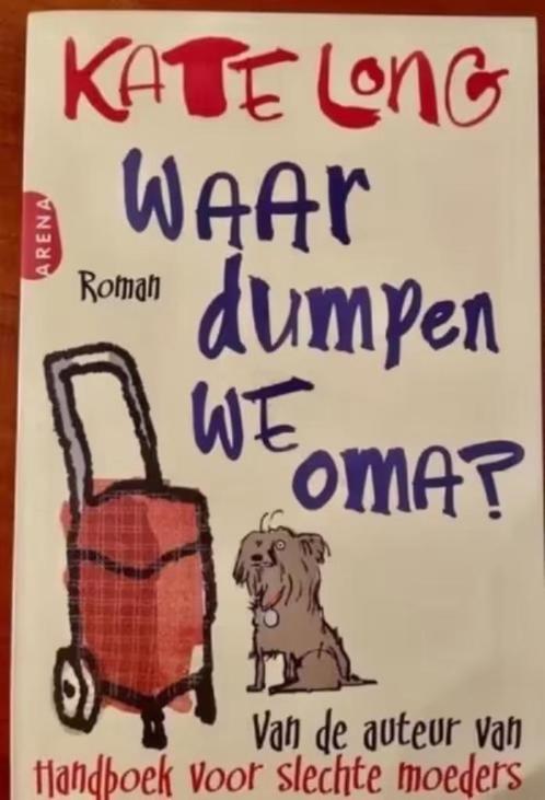 Waar dumpen we oma ? van Kate Long, Boeken, Romans, Verzenden