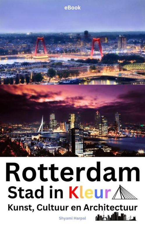 'Rotterdam, Stad in Kleur, Kunst, Cultuur en Architectuur', Boeken, E-books, Kunst en Cultuur