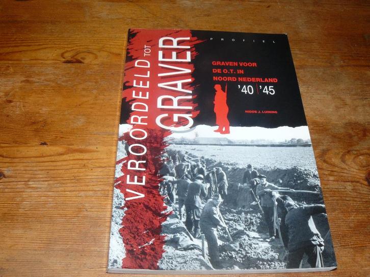 Veroordeeld tot graver (Dwangarbeider voor de Duitse O. T.), Boeken, Geschiedenis | Vaderland, Zo goed als nieuw, 20e eeuw of later