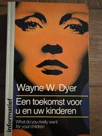 Een toekomst voor u en uw kinderen - Wayne Dyer, Ophalen of Verzenden, Zo goed als nieuw, Achtergrond en Informatie