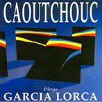 Caoutchouc Plays Garcia Lorca (1993), Ophalen of Verzenden, 1980 tot heden, Zo goed als nieuw, Jazz
