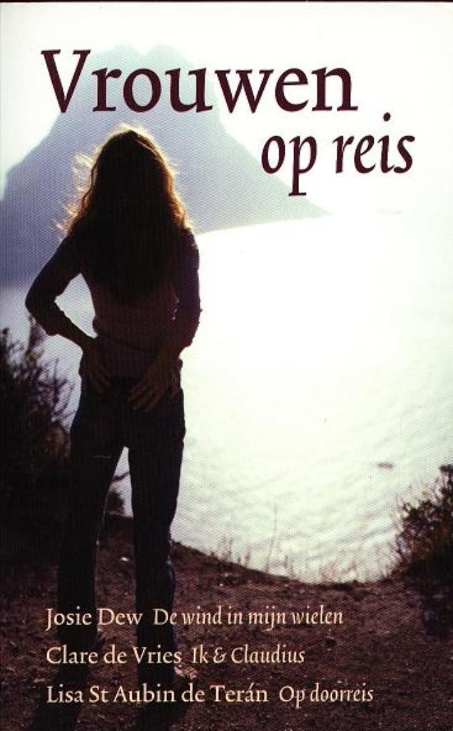 Vrouwen op Reis - Josie Dew - Clare de Vries - Lisa St Aubin, Boeken, Reisverhalen, Zo goed als nieuw, Verzenden