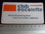 sticker club escolette logo fit genoeg bent voor vakantie, Verzenden, Zo goed als nieuw, Bedrijf of Vereniging