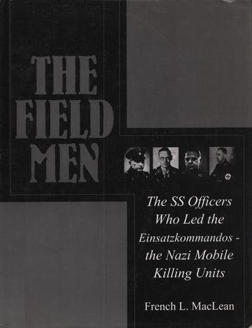 The Field Men, The SS Officers who Led the Einsatzkommandos beschikbaar voor biedingen