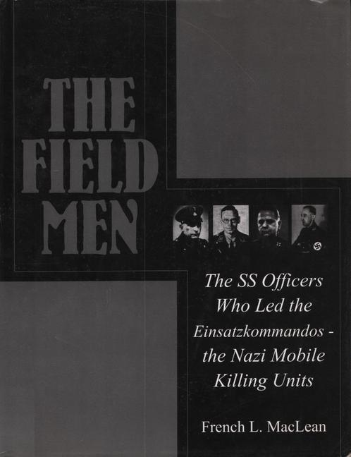 The Field Men, The SS Officers who Led the Einsatzkommandos, Boeken, Oorlog en Militair, Zo goed als nieuw, Voor 1940, Verzenden