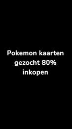 Pokemon kaarten gezocht 80% inkoop, Hobby en Vrije tijd, Ophalen of Verzenden