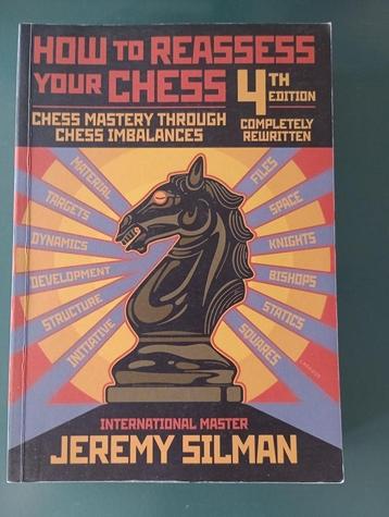 How to Reassess Your Chess 4th edition Jeremy Silman beschikbaar voor biedingen