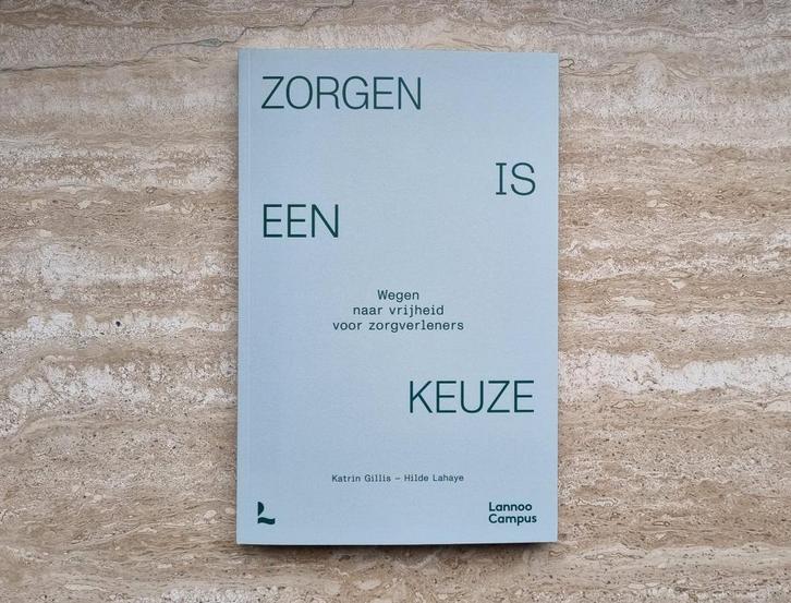 Zorgen is een keuze, wegen naar vrijheid voor hulpverleners, Boeken, Politiek en Maatschappij, Nieuw, Maatschappij en Samenleving