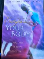 Enlighten your body - yoga for mind-body awareness, Boeken, Ophalen of Verzenden, Zo goed als nieuw